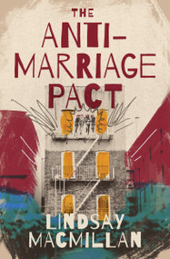 The Anti-Marriage Pact (A Novel) by Lindsay MacMillan, 9781400348107