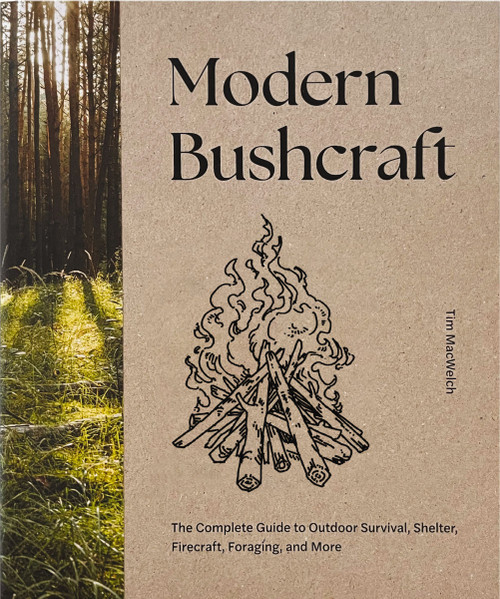 Modern Bushcraft (The Complete Guide to Outdoor Survival, Shelter, Firecraft, Foraging, and More) by Tim MacWelch, 9781400349784