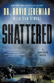 Shattered (A Novel) by Dr.  David Jeremiah, Sam O'Neal, 9781400350773