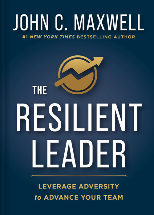 The Resilient Leader (Leverage Adversity to Advance your Team) by John C. Maxwell, 9781400351060