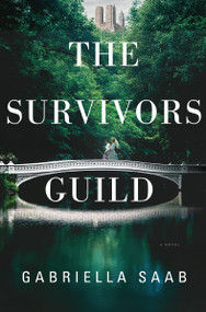 The Survivors Guild (A Novel) by Gabriella Saab, 9781400351343