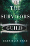 The Survivors Guild (A Novel) by Gabriella Saab, 9781400351343