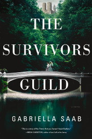 The Survivors Guild (A Novel) by Gabriella Saab, 9781400351343