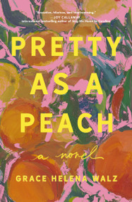Pretty as a Peach (Your next favorite book club pick - for fans of charming, small-town emotional reads in 2026!) by Grace Helena Walz, 9781400352852