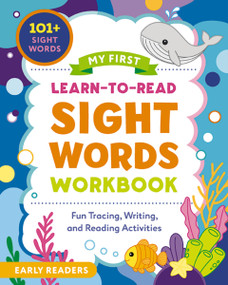 My First Learn-to-Read Sight Words Workbook (Fun Tracing, Writing, and Reading Activities for Beginner Readers) by Crystal Radke, 9781400355754