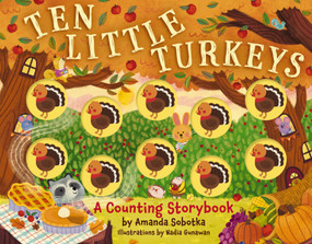 Ten Little Turkeys (A Counting Storybook) by Amanda Sobotka, Nadia Gunawan, 9781400355792