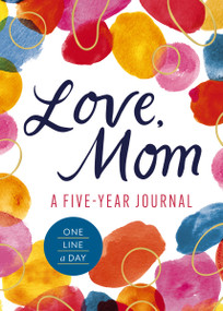 Love, Mom (A 5-Year Journal (One Line a Day)) by Editors of Cider Mill Press, 9781400356706