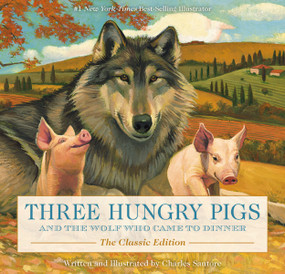 Three Hungry Pigs and the Wolf Who Came to Dinner (The Classic Edition) by Charles Santore, 9781646432042