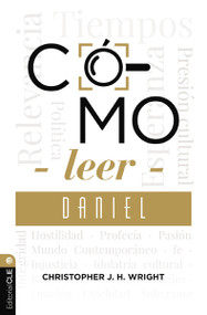 Cómo leer Daniel (Sostener la fe en el mundo actual) (Spanish Edition) by Christopher J. H. Wright, 9791387625184