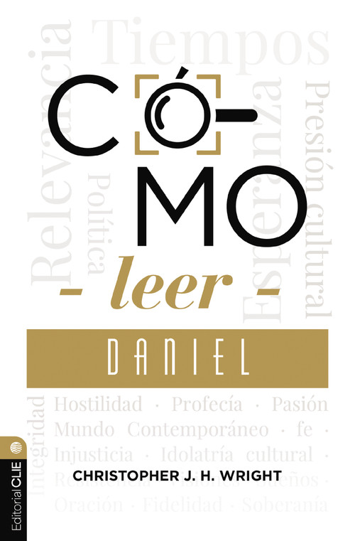 Cómo leer Daniel (Sostener la fe en el mundo actual) (Spanish Edition) by Christopher J. H. Wright, 9791387625184