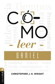 Cómo leer Daniel (Sostener la fe en el mundo actual) (Spanish Edition) by Christopher J. H. Wright, 9791387625184