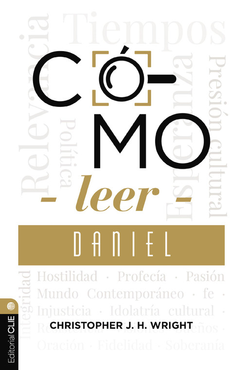 Cómo leer Daniel (Sostener la fe en el mundo actual) (Spanish Edition) by Christopher J. H. Wright, 9791387625184