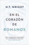 En el corazón de Romanos (Una inmersión profunda en la epístola paulina más importante) (Spanish Edition) by N. T. Wright, 9791387625207