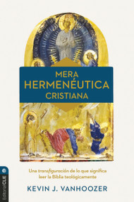 Mera hermenéutica cristiana (Transfigurar lo que significa leer la Biblia teológicamente) (Spanish Edition) by Kevin J. Vanhoozer, 9791387625245
