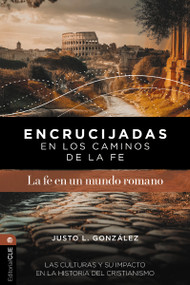Encrucijadas en los caminos de la fe: La fe en un mundo romano (Las culturas y su impacto en la historia del cristianismo) (Spanish Edition) by Justo L. González, 9791387625337