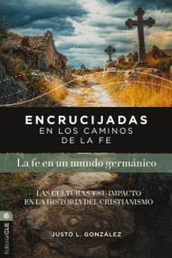 Encrucijadas en los caminos de la fe: La fe en un mundo germánico (Las culturas y su impacto en la historia del cristianismo) (Spanish Edition) by Justo L. González, 9791387625351