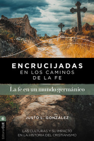 Encrucijadas en los caminos de la fe: La fe en un mundo germánico (Las culturas y su impacto en la historia del cristianismo) (Spanish Edition) by Justo L. González, 9791387625351