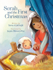 Serah and the First Christmas (A Story of Being Seen and Loved) by Tama Fortner, Silvia Provantini, 9780310167907