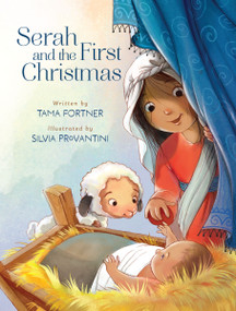 Serah and the First Christmas (A Story of Being Seen and Loved) by Tama Fortner, Silvia Provantini, 9780310167907