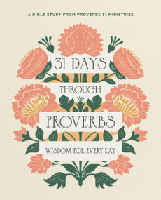 31 Days Through Proverbs (Wisdom for Every Day) by Proverbs 31 Ministries, 9780310178682