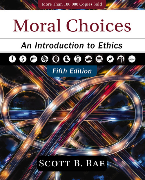 Moral Choices, Fifth Edition (An Introduction to Ethics) by Scott Rae, 9780310180418