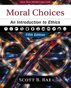 Moral Choices, Fifth Edition (An Introduction to Ethics) by Scott Rae, 9780310180418