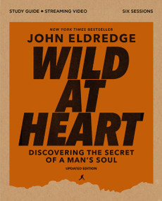 Wild at Heart Study Guide plus Streaming Video, Updated Edition (Discovering the Secret of a Man's Soul) by John Eldredge, 9780310183877