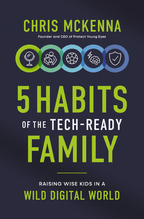 5 Habits of the Tech-Ready Family (Raising Wise Kids in a Wild Digital World) by Chris McKenna, 9780310371250