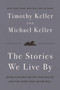 The Stories We Live By (Seven Cultural Myths That Fail Us and the Story That Never Will) by Timothy Keller, Michael Keller, 9780310371298
