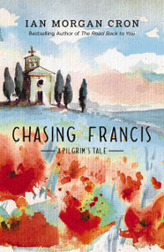 Chasing Francis (A Pilgrim's Tale) - 9780310371915 by Ian Morgan Cron, 9780310371915