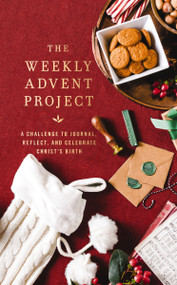 The Weekly Advent Project (A Challenge to Journal, Reflect, and Celebrate Christ's Birth (A 28-Day Christmas Devotional Journey)) by Zondervan, 9780310468004