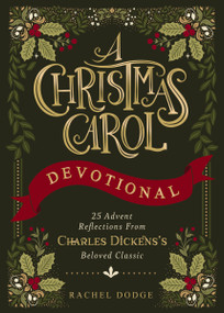 A Christmas Carol Devotional (25 Advent Reflections from Charles Dickens's Beloved Classic) by Rachel Dodge, 9780310468035