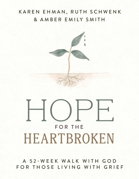 Hope for the Heartbroken (A 52-Week Walk with God for Those Living with Grief) by Karen Ehman, Ruth Schwenk, Amber Emily Smith, 9780310468905