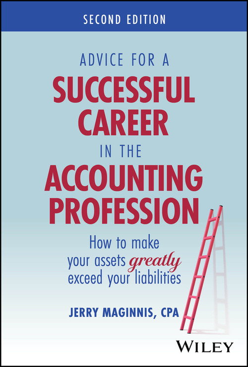 Advice for a Successful Career in the Accounting Profession (How to Make Your Assets Greatly Exceed Your Liabilities) - 9781394394784 by Jerry Maginnis