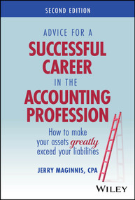 Advice for a Successful Career in the Accounting Profession (How to Make Your Assets Greatly Exceed Your Liabilities) - 9781394394784 by Jerry Maginnis, 9781394394784