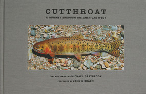 Cutthroat (A Journey Through the American West) by Michael Graybrook, John Gierach, 9780982510292