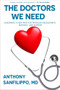 The Doctors We Need (Imagining a New Path for Physician Recruitment, Training, and Support) - 9781738396467 by Anthony Sanfilippo, 9781738396467