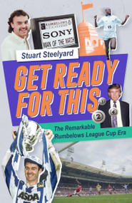 Get Ready For This (The Remarkable Rumbelows League Cup Era) by Stuart Steelyard, 9781836802747