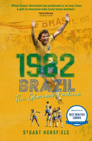 1982 Brazil (The Glorious Failure) - 9781836802839 by Stuart Horsfield, 9781836802839