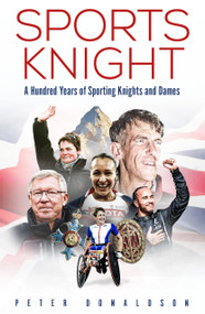 Sports Knight (A Hundred Years of Sporting Knights and Dames) by Peter Donaldson, 9781836802914