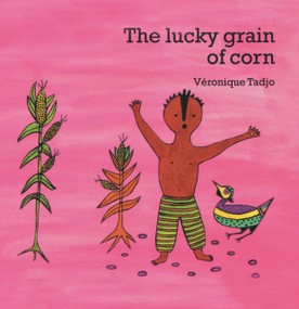 The Lucky Grain of Corn (English) by Veronique Tadjo, Veronique Tadjo, 9781840592740