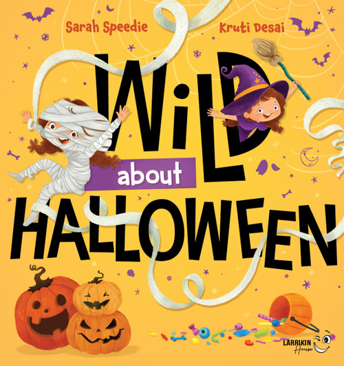 Wild About Halloween by Sarah Speedie, Sarah Speedie, Kruti Desai, Kruti Desai, 9781923345126