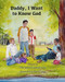 Daddy, I Want to Know God by Vanessa Fortenberry, 9781939371645