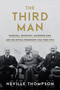The Third Man (Churchill, Roosevelt, Mackenzie King, and the Untold Friendships that Won WWII) by Neville Thompson, 9781989555262