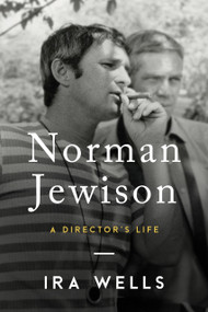 Norman Jewison (A Director's Life) by Ira Wells, 9781989555385