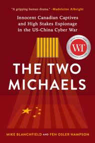 The Two Michaels (Innocent Canadian Captives and High Stakes Espionage in the US-China Cyber War) by Fen Hampson, Mike Blanchfield, 9781989555545