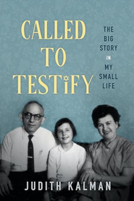 Called to Testify (The Big Story in My Small Life) by Judith Kalman, 9781989555668