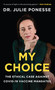 My Choice (The Ethical Case Against COVID-19 Vaccine Mandates) by Julie Ponesse, 9781989555699