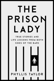 The Prison Lady (True Stories and Life Lessons from Both Sides of the Bars) by Phyllis Taylor, 9781989555972