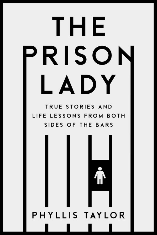 The Prison Lady (True Stories and Life Lessons from Both Sides of the Bars) by Phyllis Taylor, 9781989555972